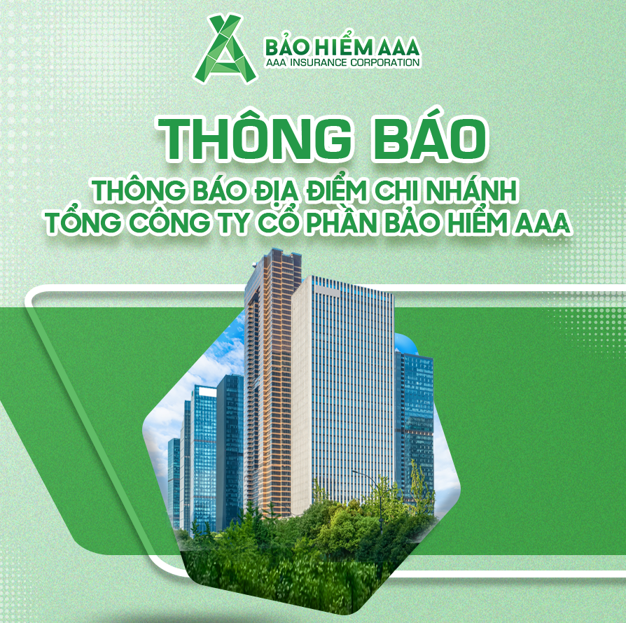 THÔNG BÁO THAY ĐỔI ĐỊA ĐIỂM TỔNG CÔNG TY CỔ PHẦN BẢO HIỂM AAA - CHI NHÁNH QUẢNG NGÃI VÀ CHI NHÁNH THĂNG LONG